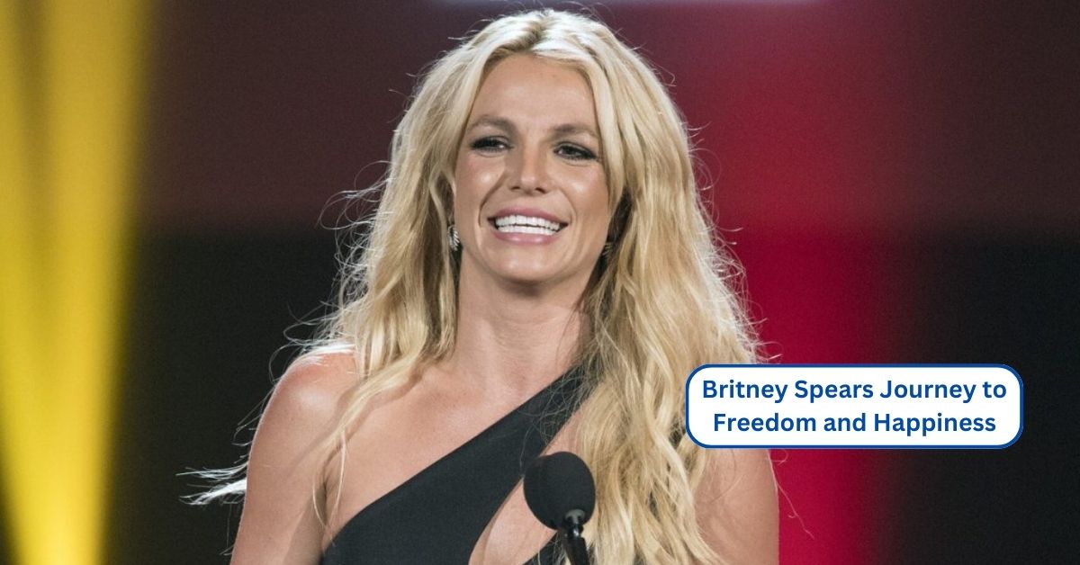 Britney Spears Journey to Freedom and Happiness