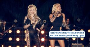 Dolly Parton New Rock Album and Her Cool Team-Up with Miley CyrusDolly Parton New Rock Album and Her Cool Team-Up with Miley Cyrus