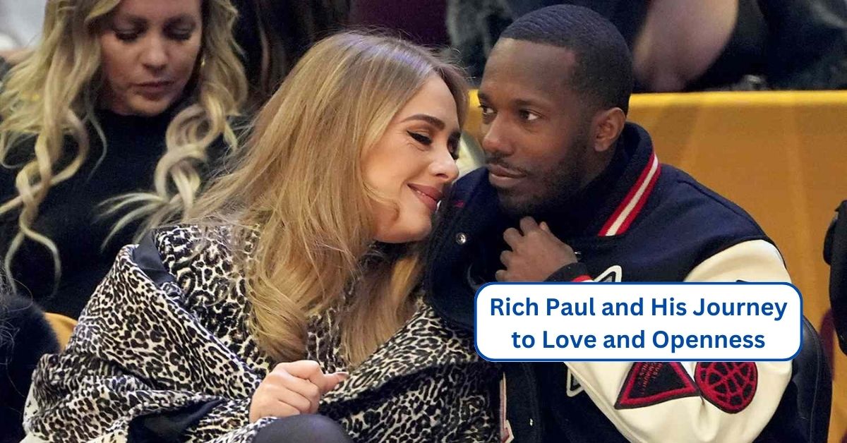 Rich Paul and His Journey to Love and Openness