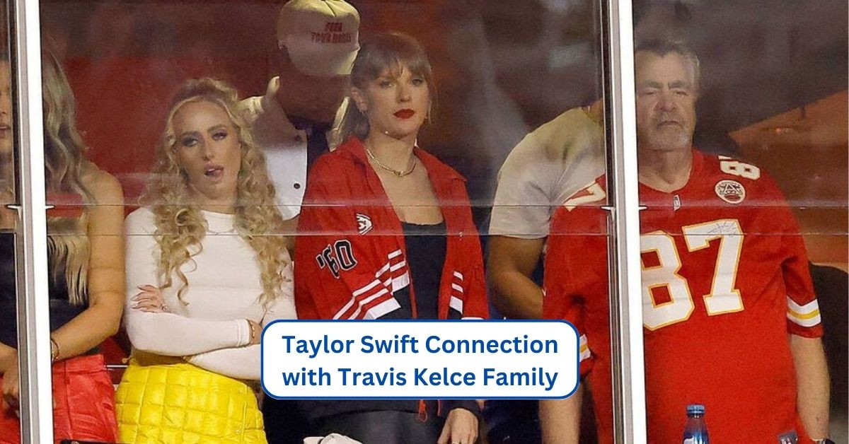 Taylor Swift Connection with Travis Kelce Family