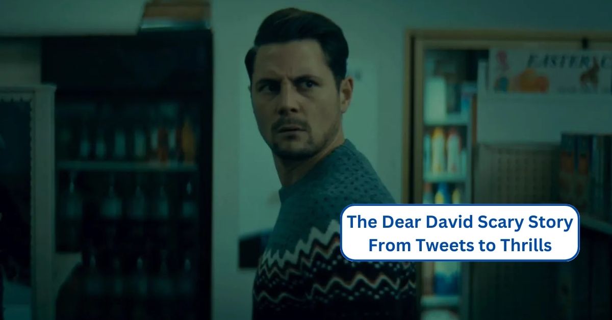 The Dear David Scary Story From Tweets to Thrills