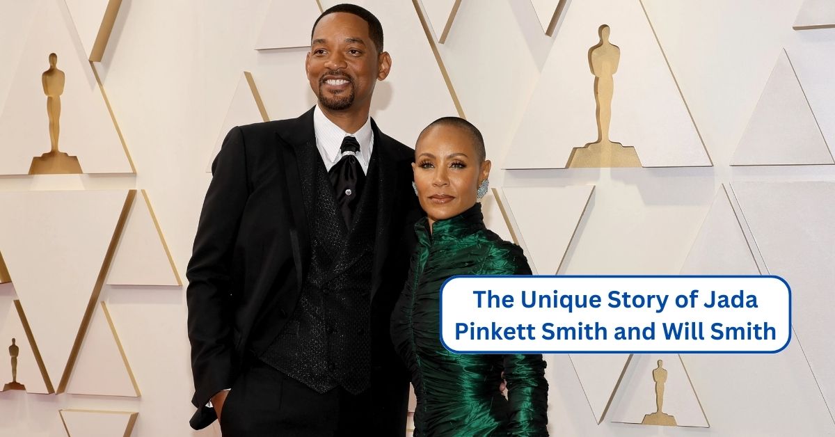 The Unique Story of Jada Pinkett Smith and Will Smith